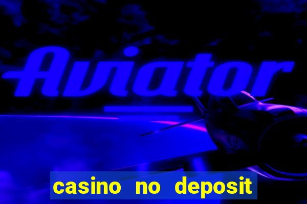 casino no deposit bonus codes 2023