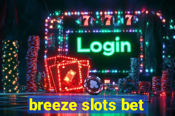 breeze slots bet