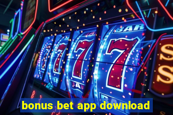 bonus bet app download