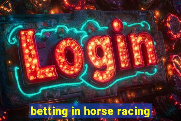 betting in horse racing