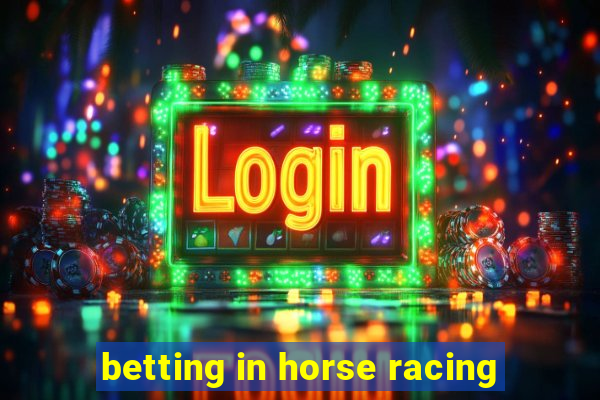 betting in horse racing