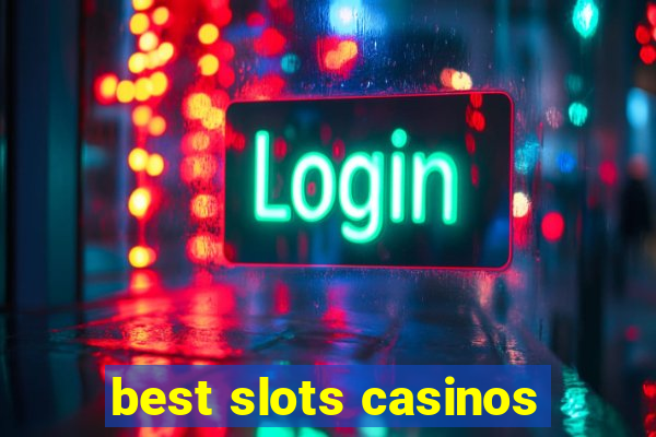 best slots casinos