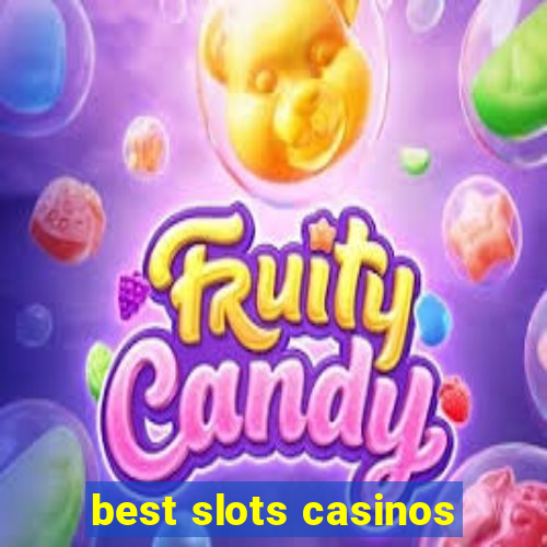 best slots casinos