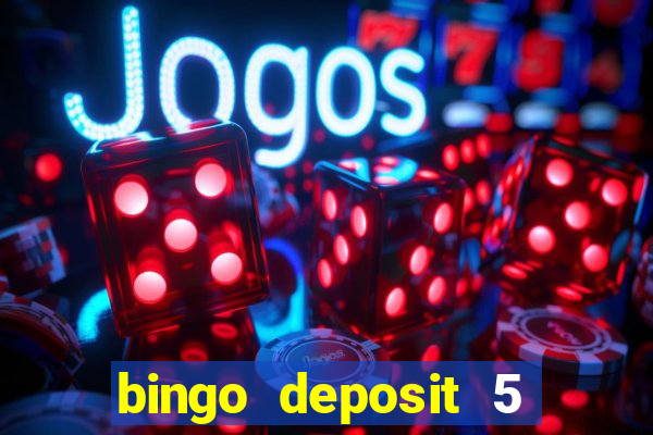 bingo deposit 5 get 25 free