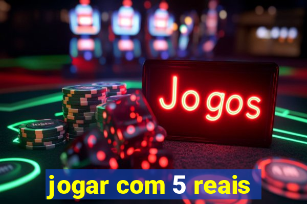 jogar com 5 reais