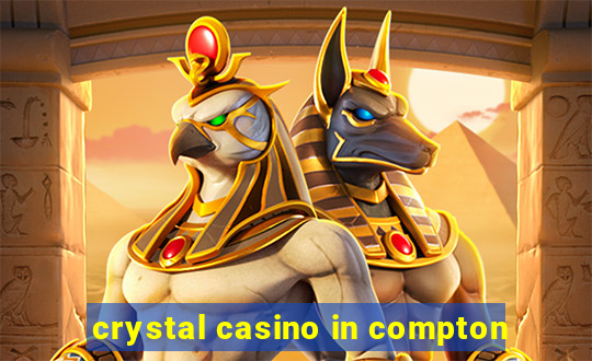 crystal casino in compton