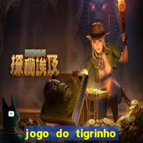 jogo do tigrinho onde jogar