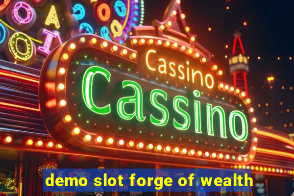 demo slot forge of wealth