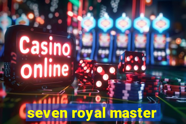 seven royal master