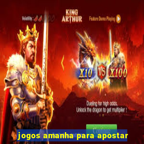 jogos amanha para apostar