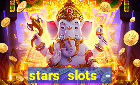 stars slots - casino games