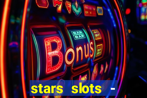 stars slots - casino games