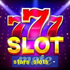 stars slots - casino games