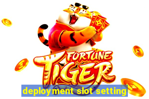 deployment slot setting