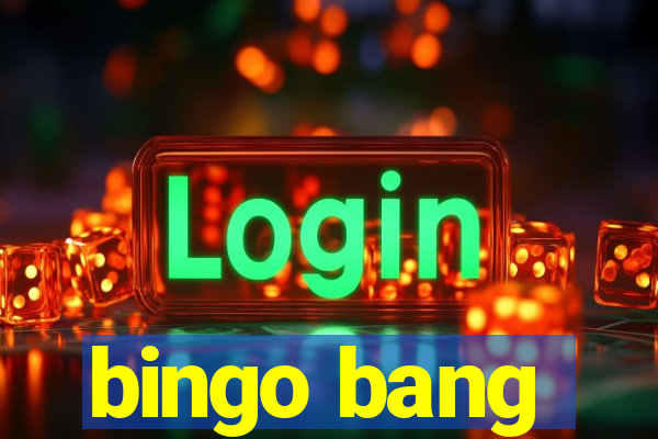 bingo bang