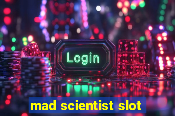 mad scientist slot