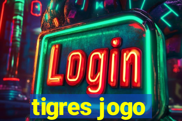 tigres jogo