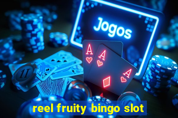 reel fruity bingo slot