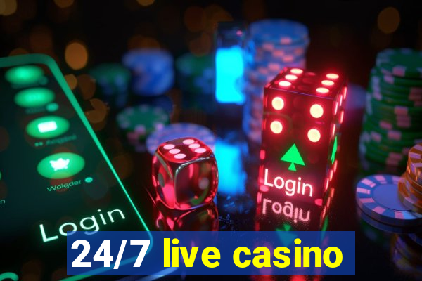 24/7 live casino