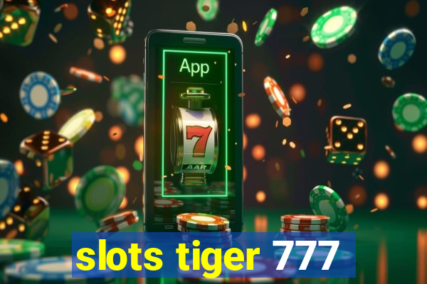 slots tiger 777