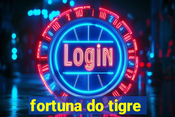 fortuna do tigre