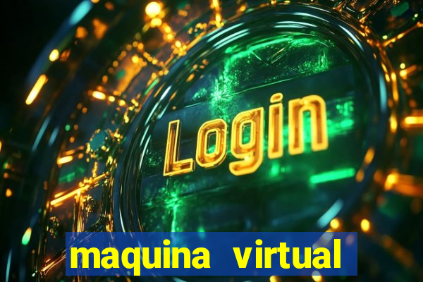 maquina virtual para jogar