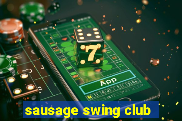 sausage swing club