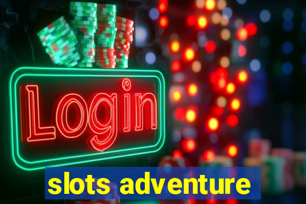 slots adventure