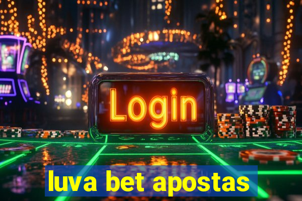 luva bet apostas