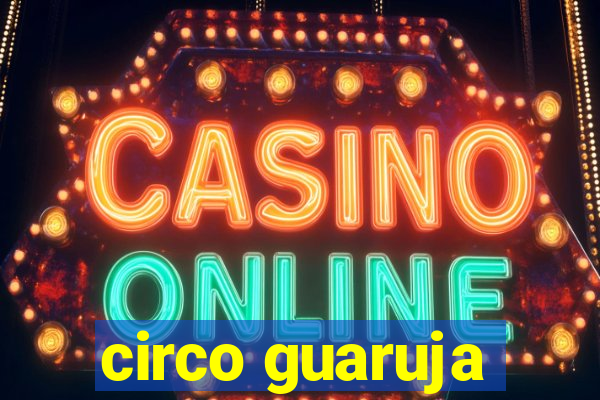 circo guaruja