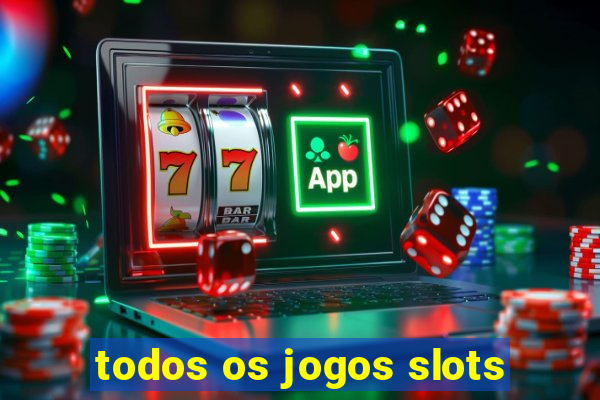 todos os jogos slots