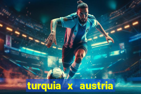 turquia x austria onde assistir