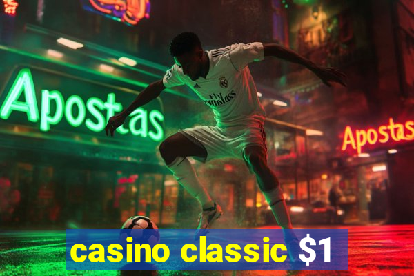 casino classic $1