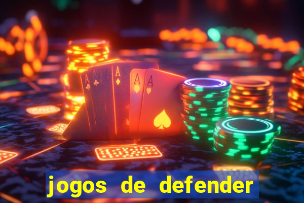 jogos de defender a torre