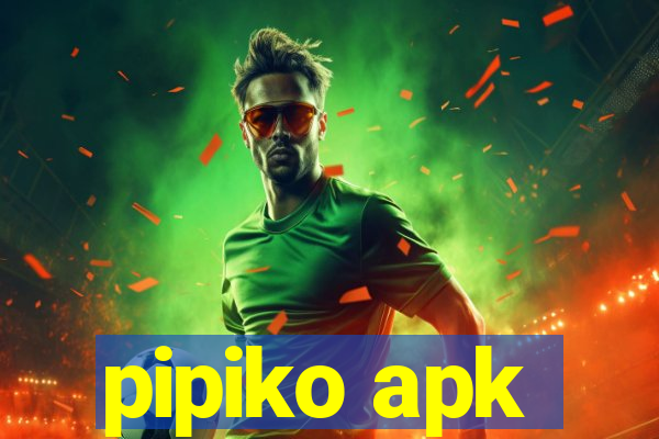 pipiko apk