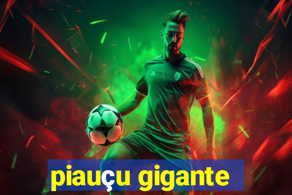 piauçu gigante