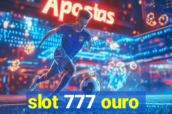 slot 777 ouro