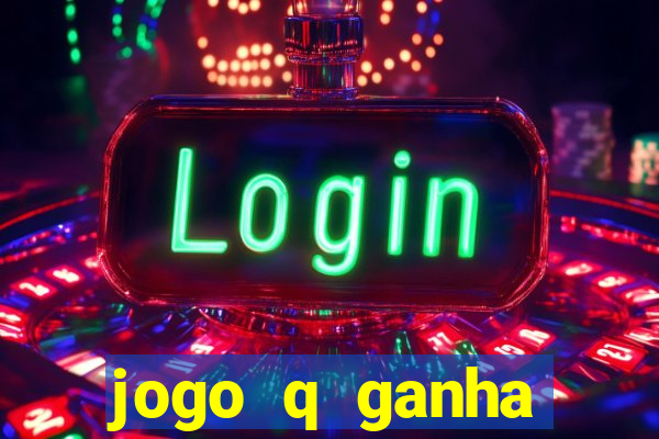 jogo q ganha dinheiro de verdade