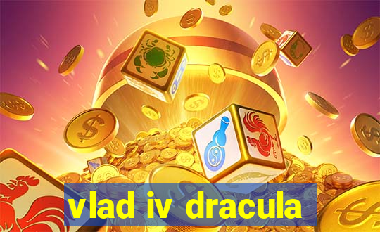 vlad iv dracula