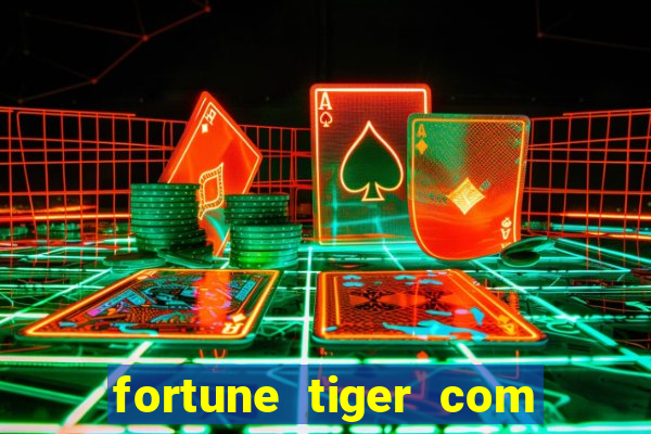 fortune tiger com dinheiro infinito