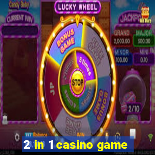 2 in 1 casino game