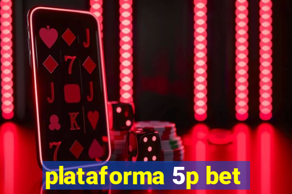 plataforma 5p bet