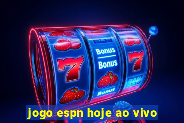 jogo espn hoje ao vivo