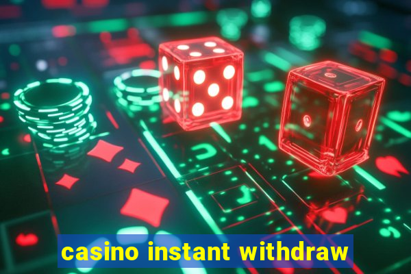 casino instant withdraw