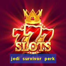 jedi survivor perk slot locations