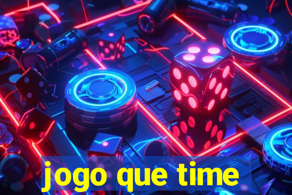 jogo que time