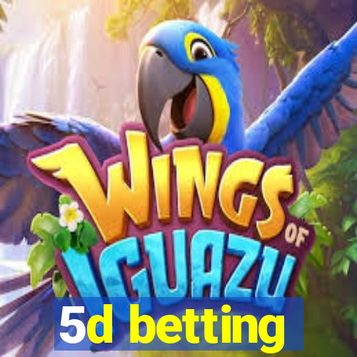 5d betting