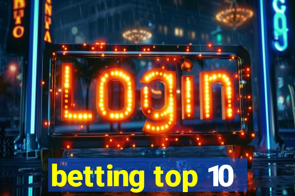 betting top 10