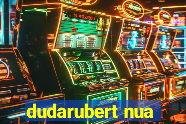 dudarubert nua