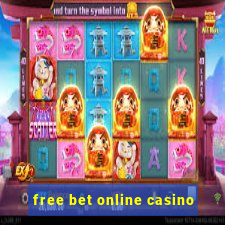 free bet online casino